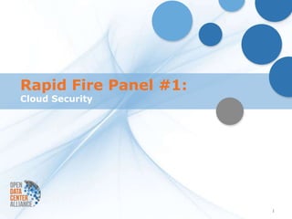 Rapid Fire Panel #1:
Cloud Security




                       1
 