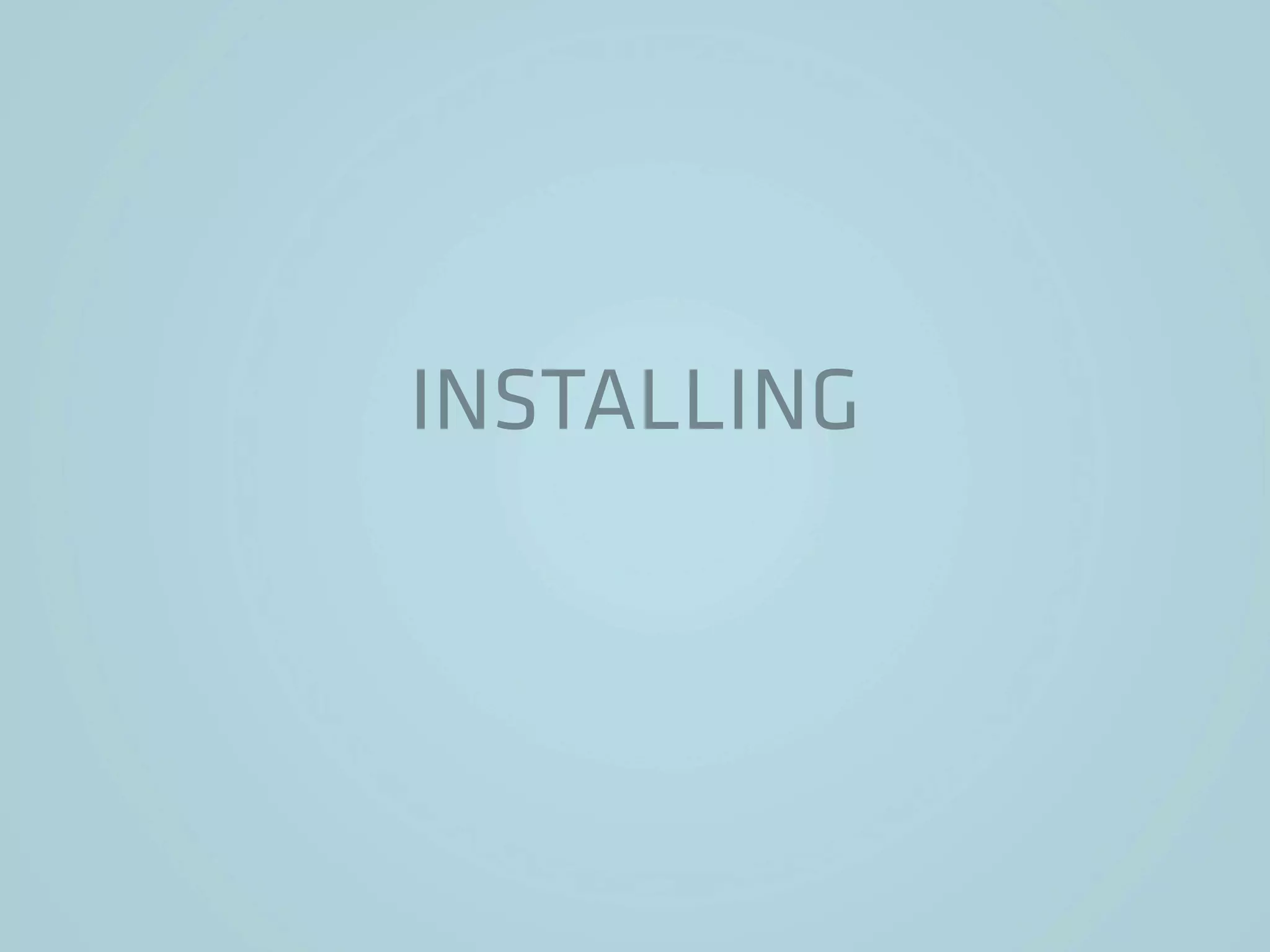 INSTALLING
 