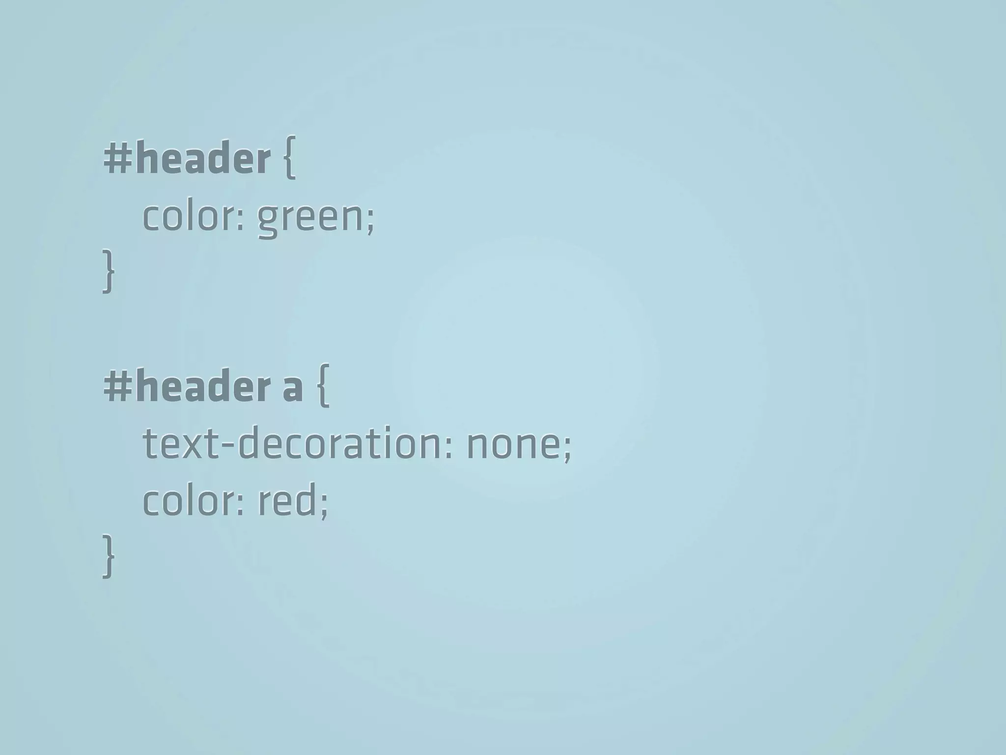 #header {
  color: green;
}

#header a {
  text-decoration: none;
  color: red;
}
 