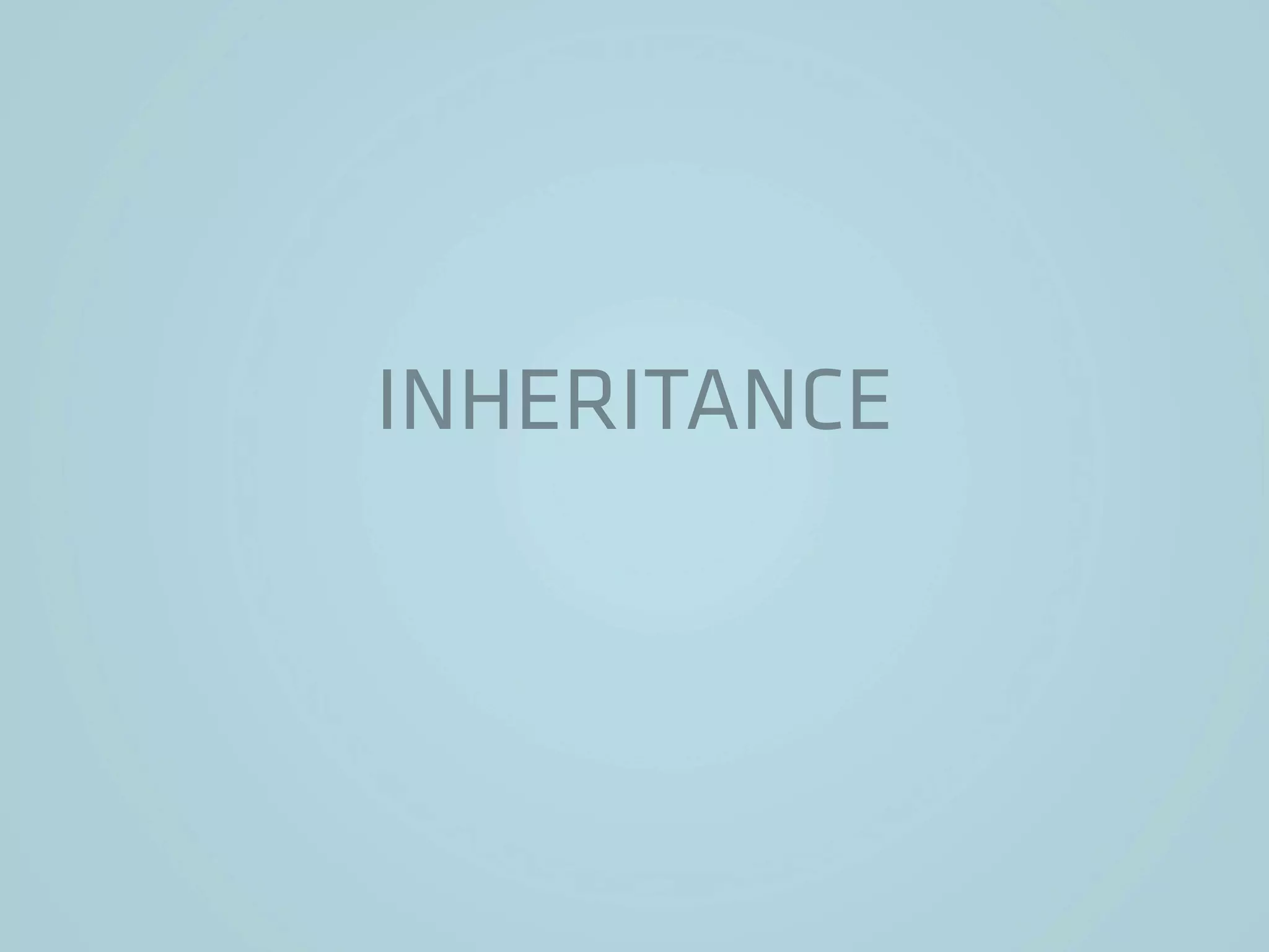 INHERITANCE
 