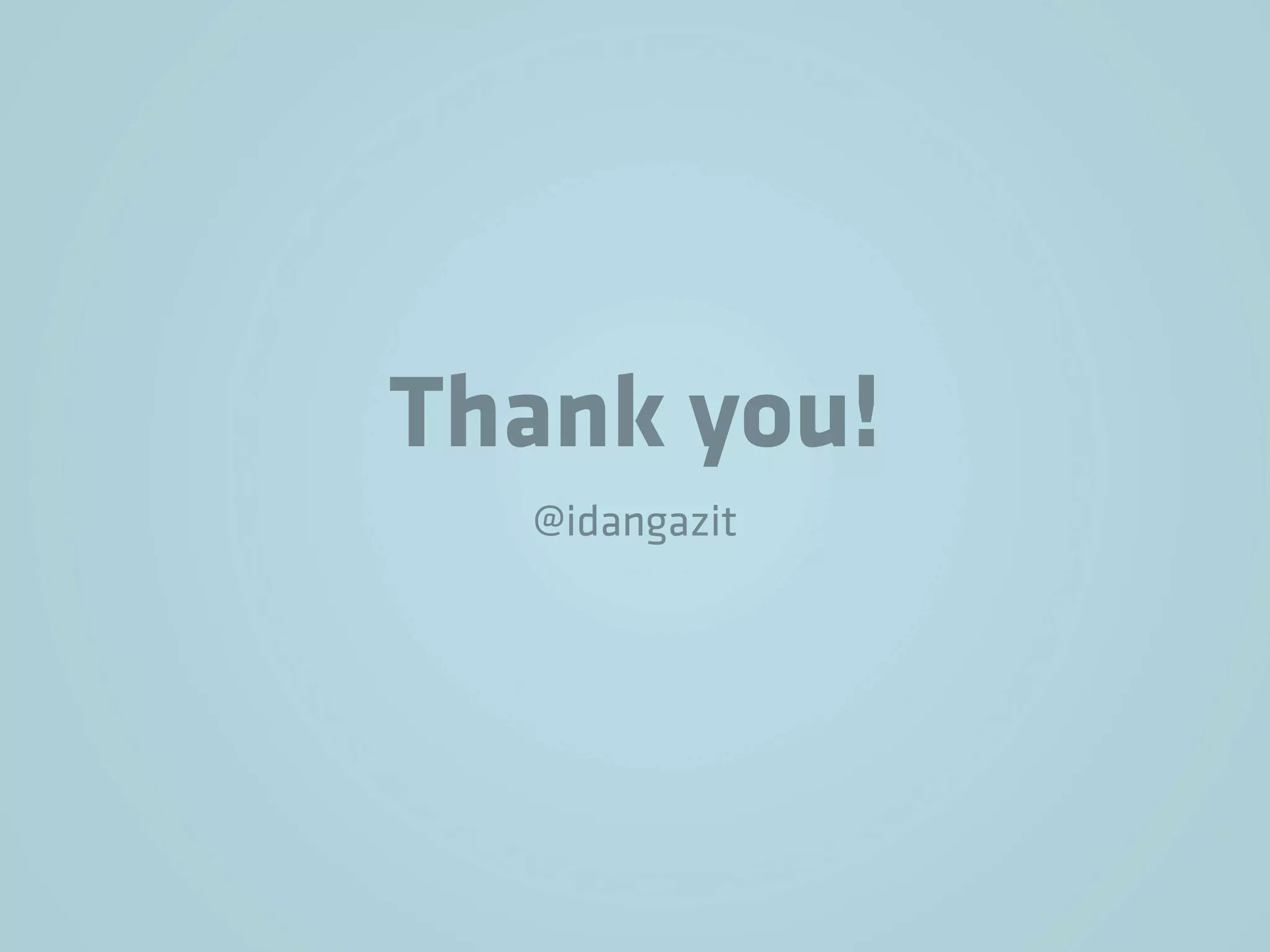 Thank you!
  @idangazit
 