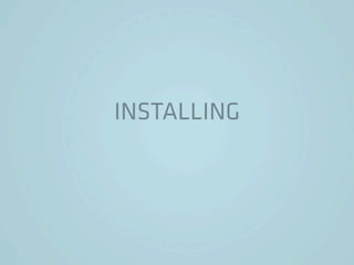 INSTALLING
 