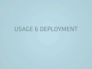 USAGE & DEPLOYMENT
 