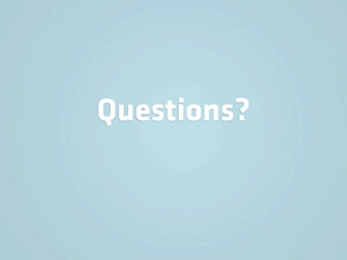 Questions?
 