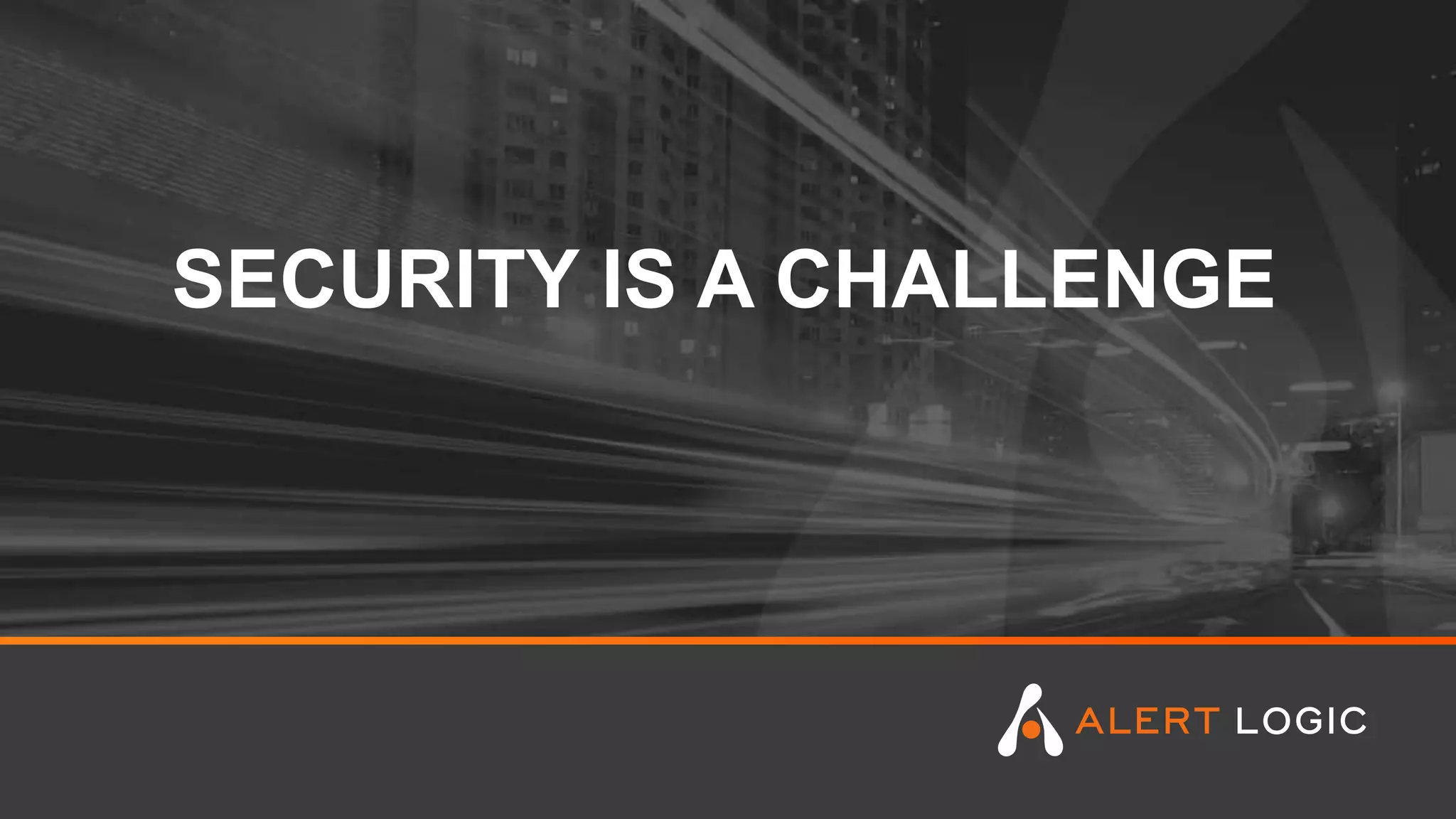 SECURITY IS A CHALLENGE
 