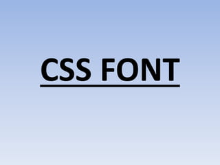 CSS FONT
 