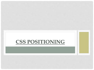 CSS POSITIONING
 