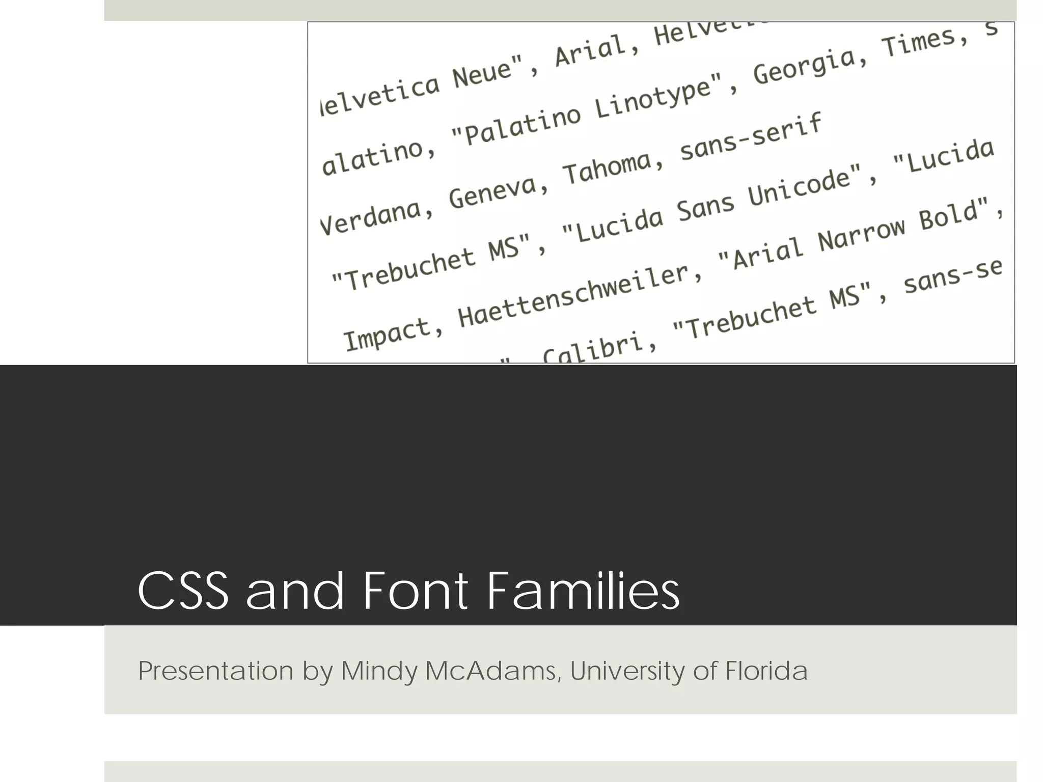 CSS and Font Families
Presentation by Mindy McAdams, University of Florida
 
