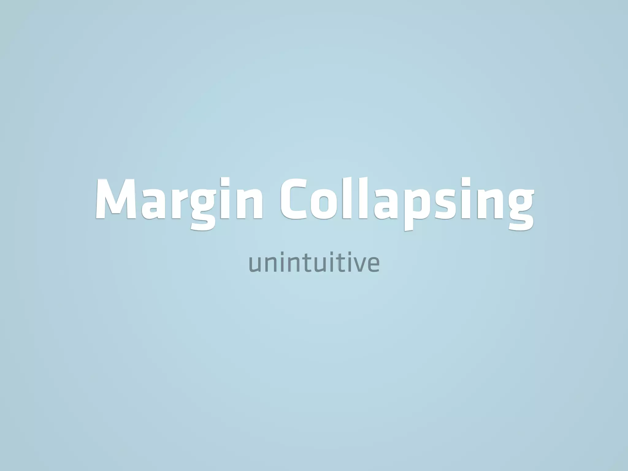Margin Collapsing
unintuitive
 