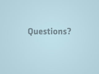 Questions?
 