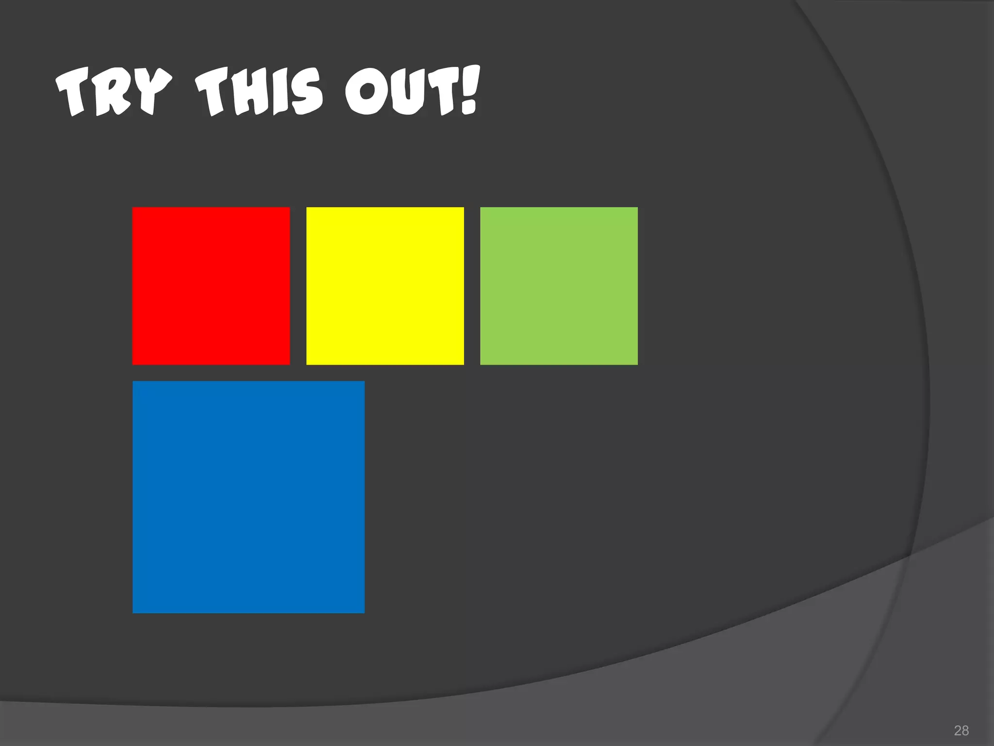 Try This Out!




                28
 