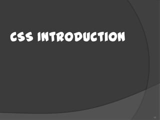 CSS Introduction




                   10
 