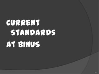 Current
 Standards
At BINUS


             36
 