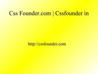 Css Founder.com | Cssfounder in
http://cssfounder.com
 