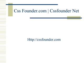 Css Founder.com | Cssfounder Net
Http://cssfounder.com
 