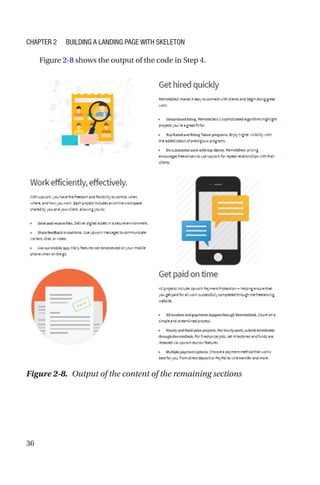 36
Figure 2-8 shows the output of the code in Step 4.
Figure 2-8.  Output of the content of the remaining sections
Chapter 2 Building a Landing Page with Skeleton
 
