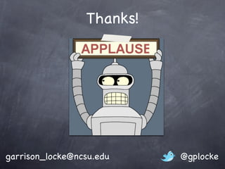Thanks!




garrison_locke@ncsu.edu    @gplocke
 