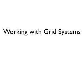 Working with Grid Systems
 