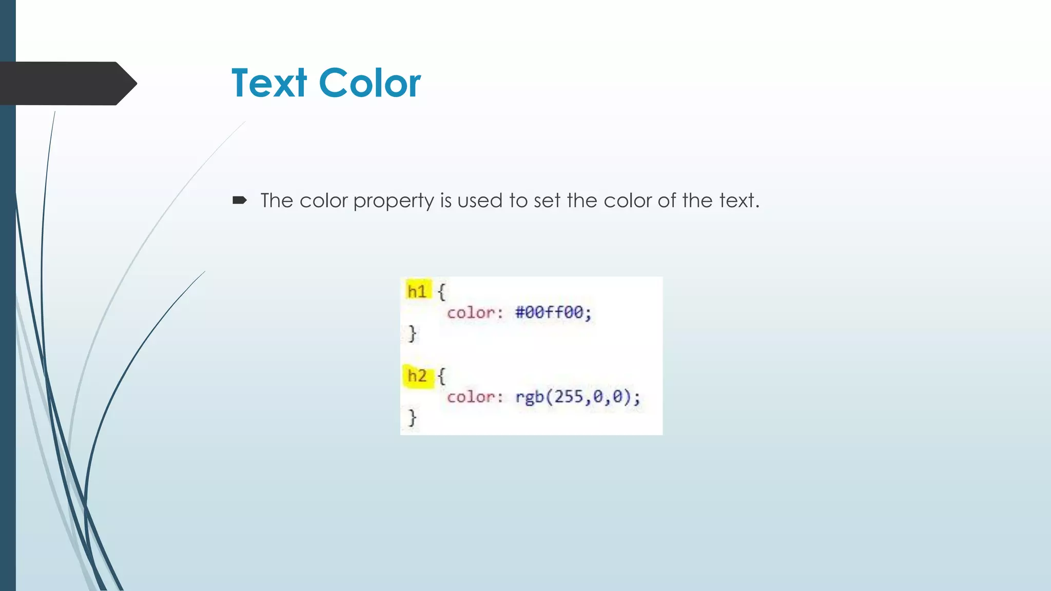 Text Color  The color property is used to set the color of the text. 
