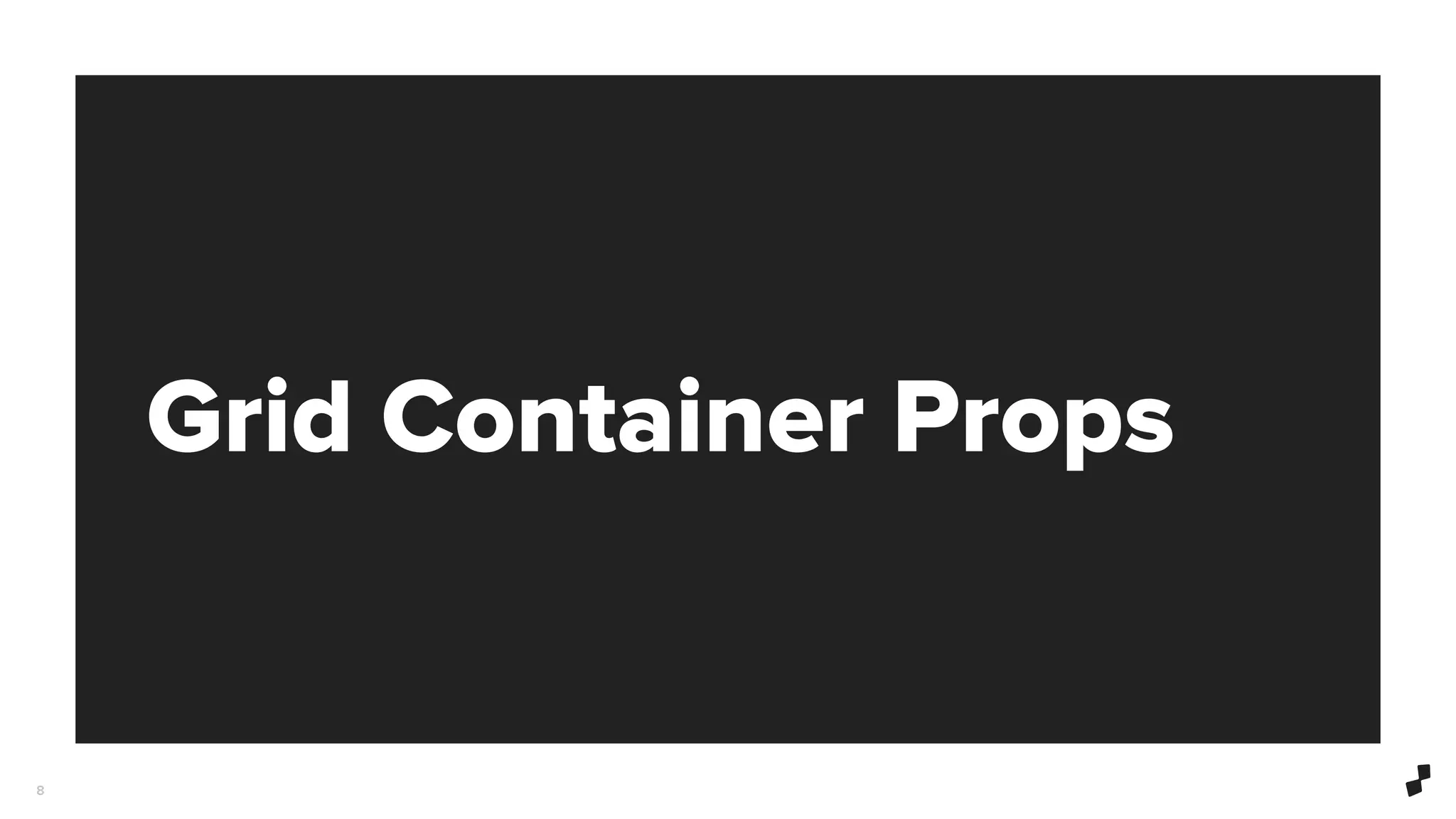 Grid Container Props
8
 