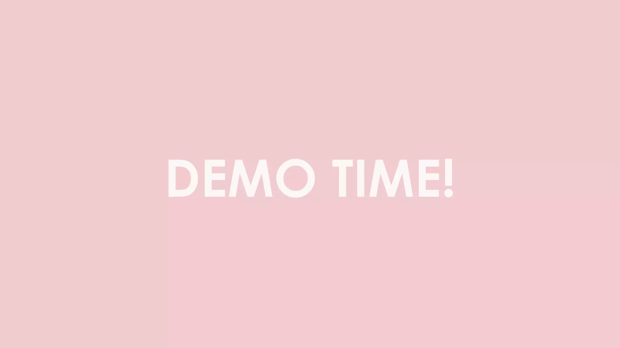 DEMO TIME!
 