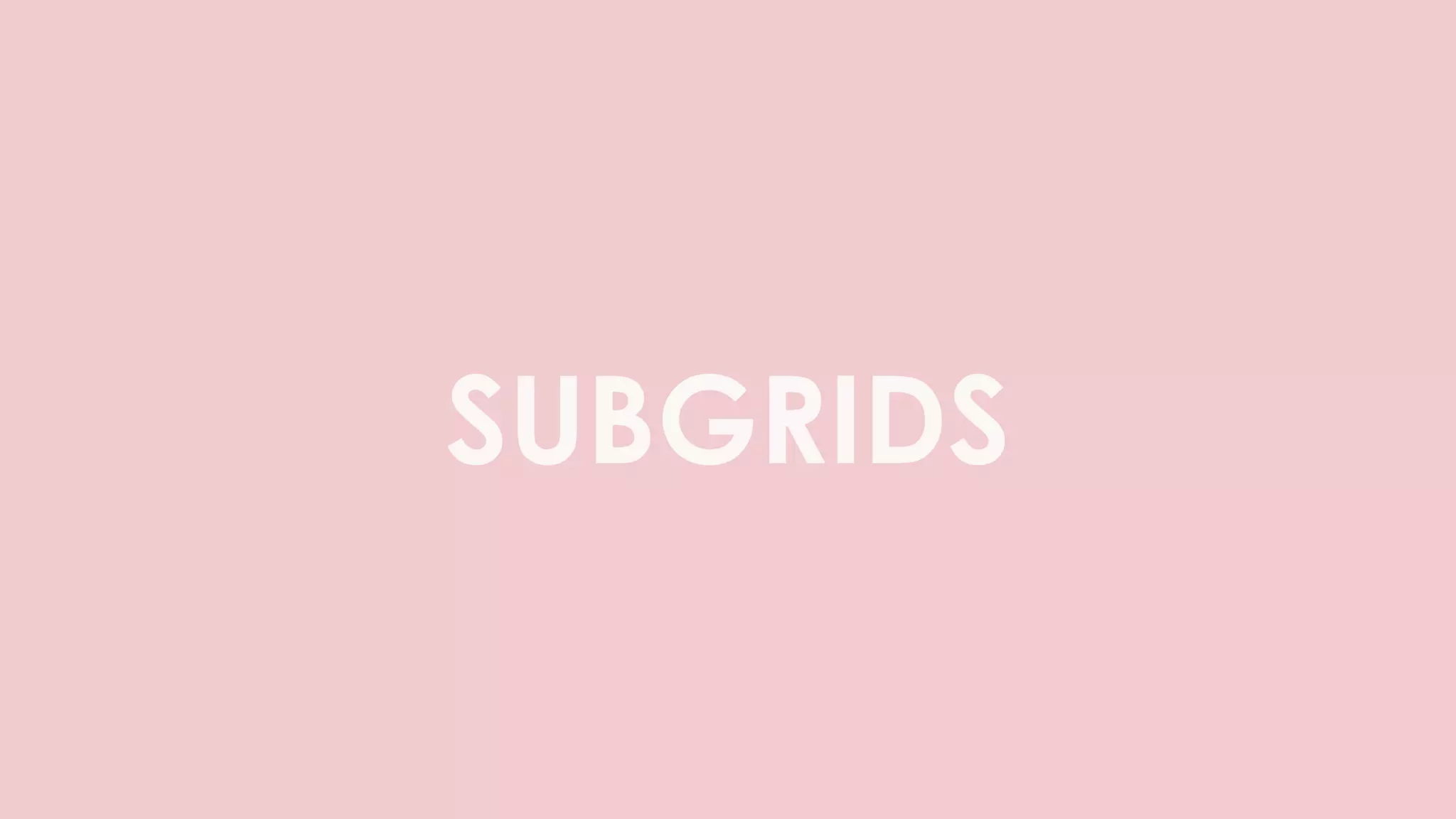 SUBGRIDS
 