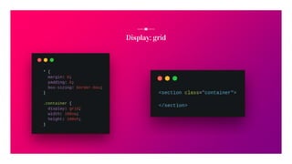 Display: grid
 