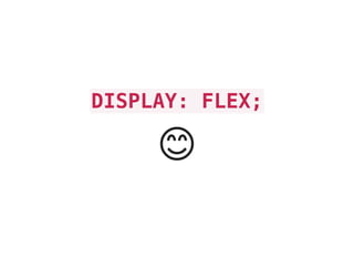 DISPLAY: FLEX;
ὠ
 