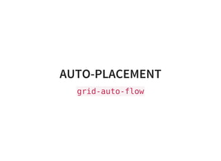 AUTO-PLACEMENT
grid-auto-flow
 