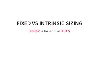 FIXED VS INTRINSIC SIZING
200pxis faster than auto
 