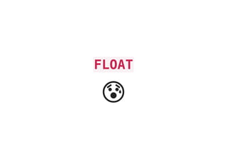 FLOAT
ὣ
 