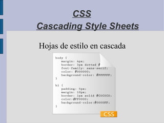Cascading Style Sheets Hojas de estilo en cascada CSS 