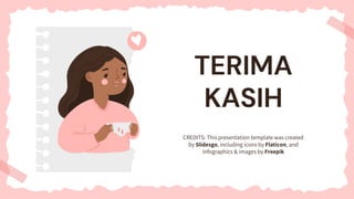 CREDITS: This presentation template was created
by Slidesgo, including icons by Flaticon, and
infographics & images by Freepik
TERIMA
KASIH
 