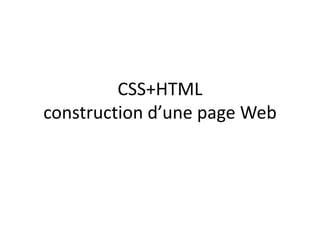 CSS+HTMLconstruction d’une page Web 