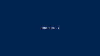 EXCERCISE - 4
 