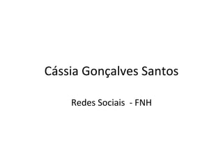 Cássia Gonçalves Santos Redes Sociais  - FNH 
