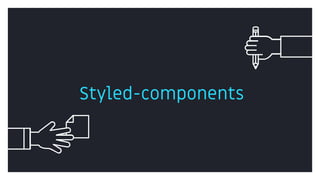 Styled-components
 