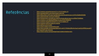 Referências ▹ https://cssinjs.org/performance/?v=v10.0.0-alpha.10
▹ https://speakerdeck.com/vjeux/react-css-in-js
▹ https://blog.bitsrc.io/9-css-in-js-libraries-you-should-know-in-2018-25afb4025b9b
▹ https://staxmanade.com/CssToReact/
▹ https://hackernoon.com/all-you-need-to-know-about-css-in-js-984a72d48ebc
▹ https://medium.com/@oleg008/jss-is-css-d7d41400b635
▹ https://cssinjs.org/performance/?v=v10.0.0-alpha.10
▹ https://cssinjs.org/from-sass-to-cssinjs
▹ https://github.com/mxstbr
▹ https://www.styled-components.com/
▹ https://docs.google.com/presentation/d/1uACCYWjAjkLBNU4m3qyCuts32uiWR6UsooaNY
aQYVsg/edit?usp=sharing
▹ https://www.npmjs.com/package/react-styled-shadow-dom
29
 
