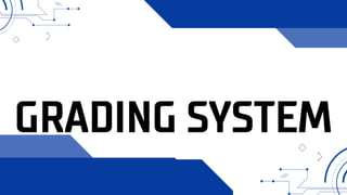 GRADING SYSTEM
 