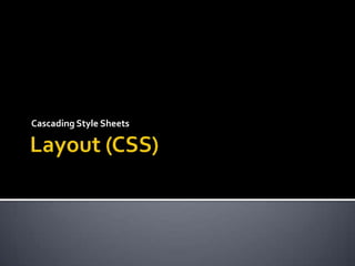 Layout (CSS) Cascading Style Sheets 