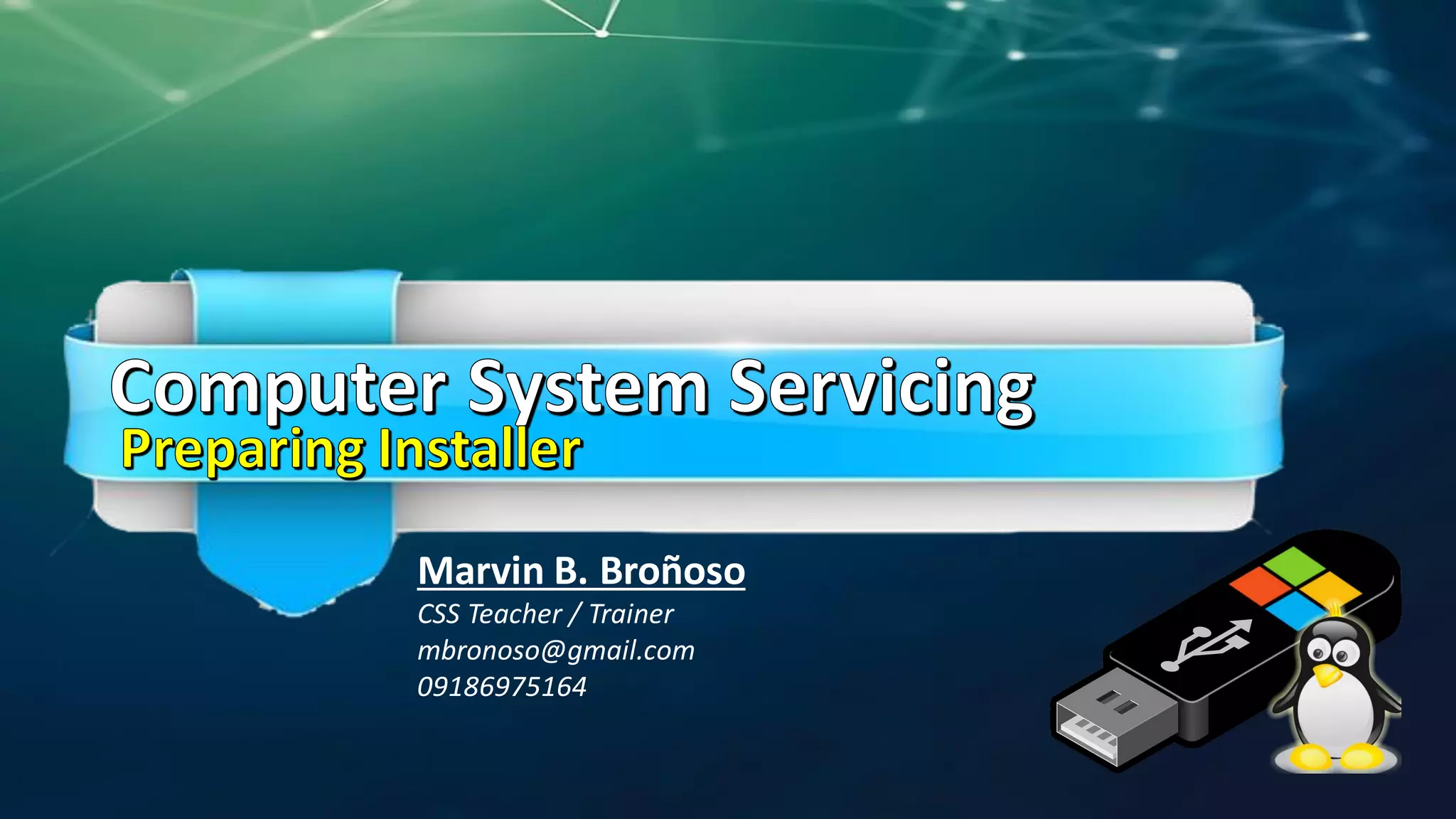 Marvin B. Broñoso
CSS Teacher / Trainer
mbronoso@gmail.com
09186975164
 
