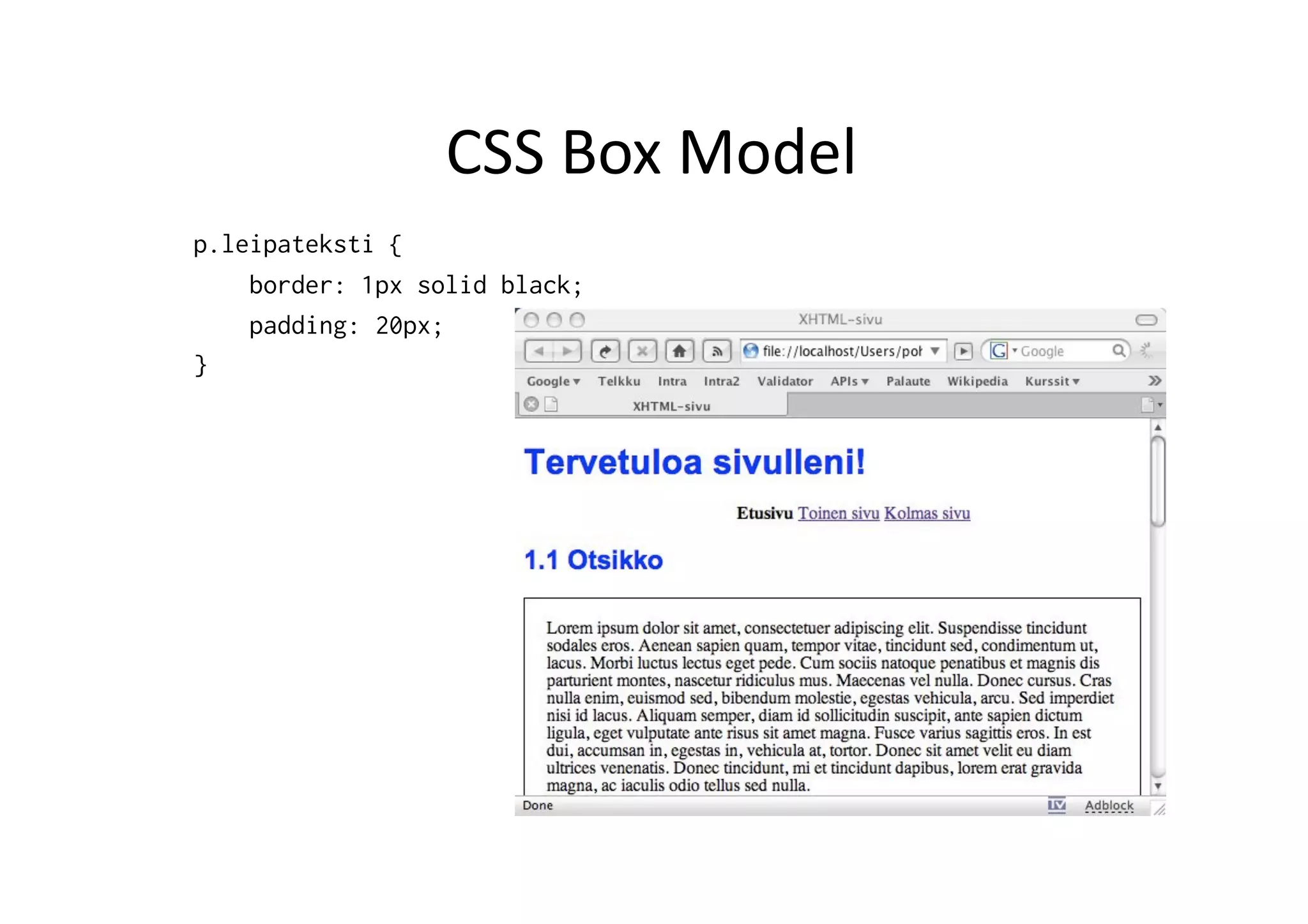 CSS  Box  Model   p.leipateksti { border: 1px solid black; padding: 20px; } 