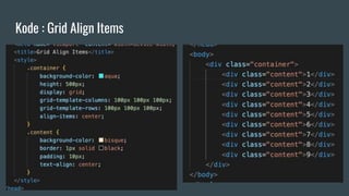 Kode : Grid Align Items
 