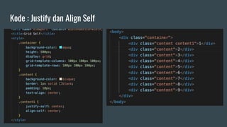 Kode : Justify dan Align Self
 