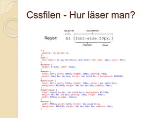 Cssfilen - Hur läser man?

    Regler:
 