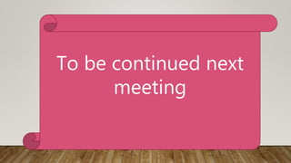 To be continued next
meeting
 