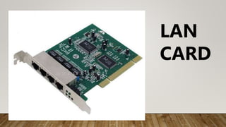 LAN
CARD
 