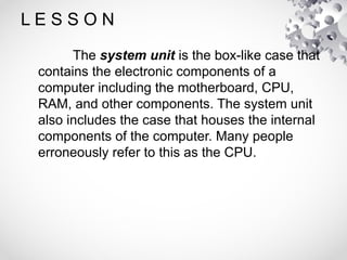 CSS_Lesson 3.pptx parts of system unit and function | PPTX | Computer ...