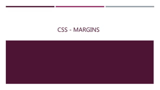 CSS - MARGINS
 