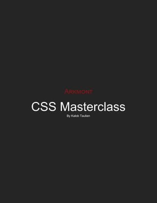 CSS MasterclassBy Kalob Taulien
 